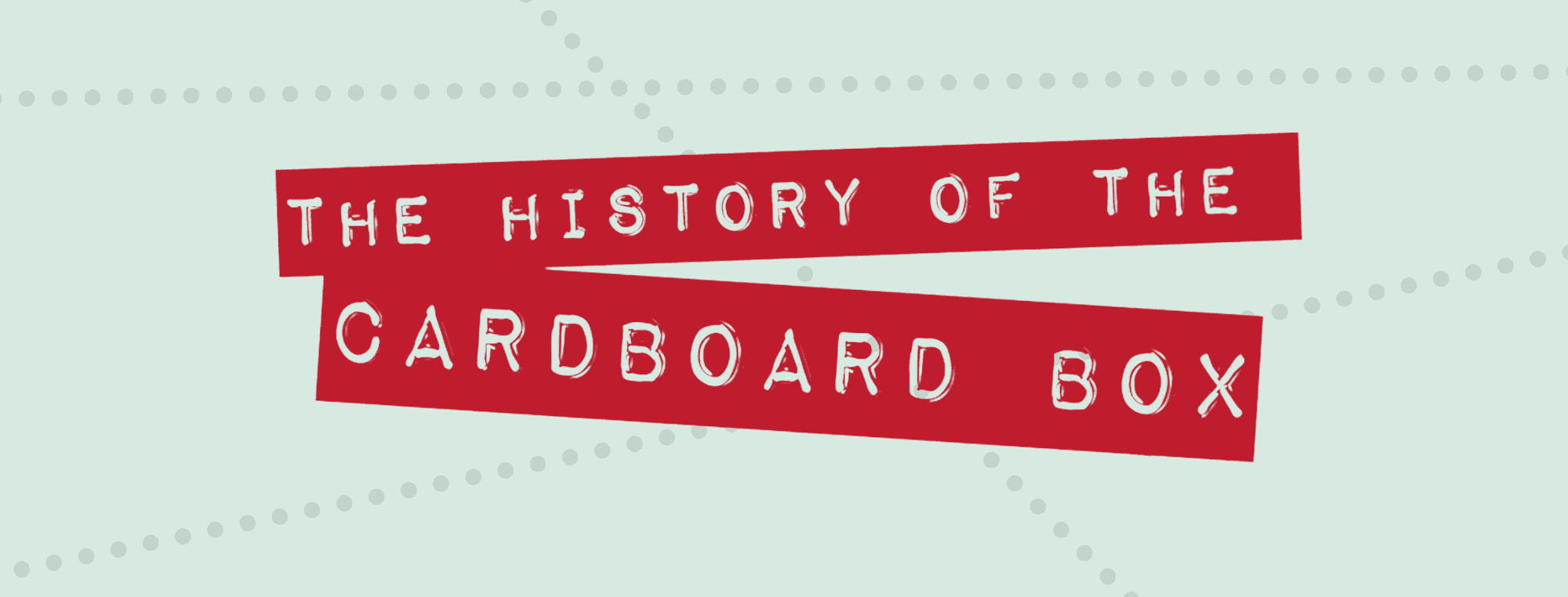 History of the Cardboard Box